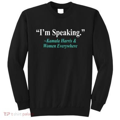 I'm Speaking Kamala Harris and Woman Everywhere Sweatshirt
