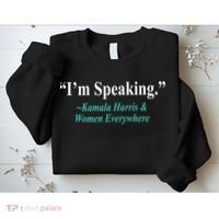 I'm Speaking Kamala Harris and Woman Everywhere Sweatshirt thumb 2