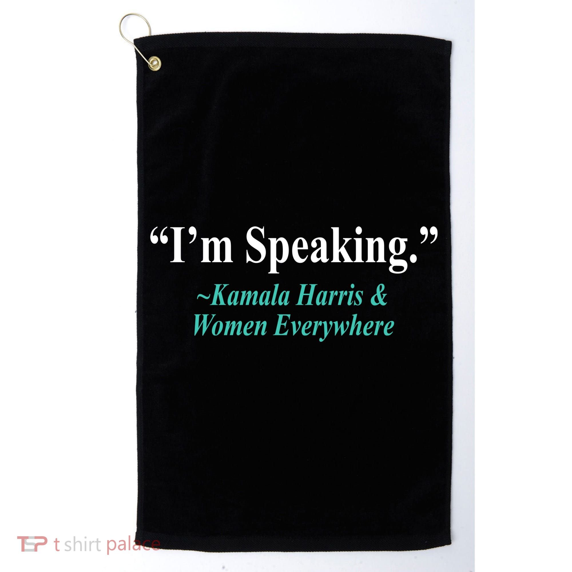 I'm Speaking Kamala Harris and Woman Everywhere Golf Towel