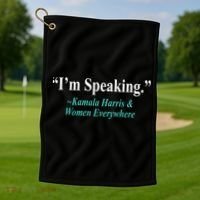 I'm Speaking Kamala Harris and Woman Everywhere Golf Towel thumb 1