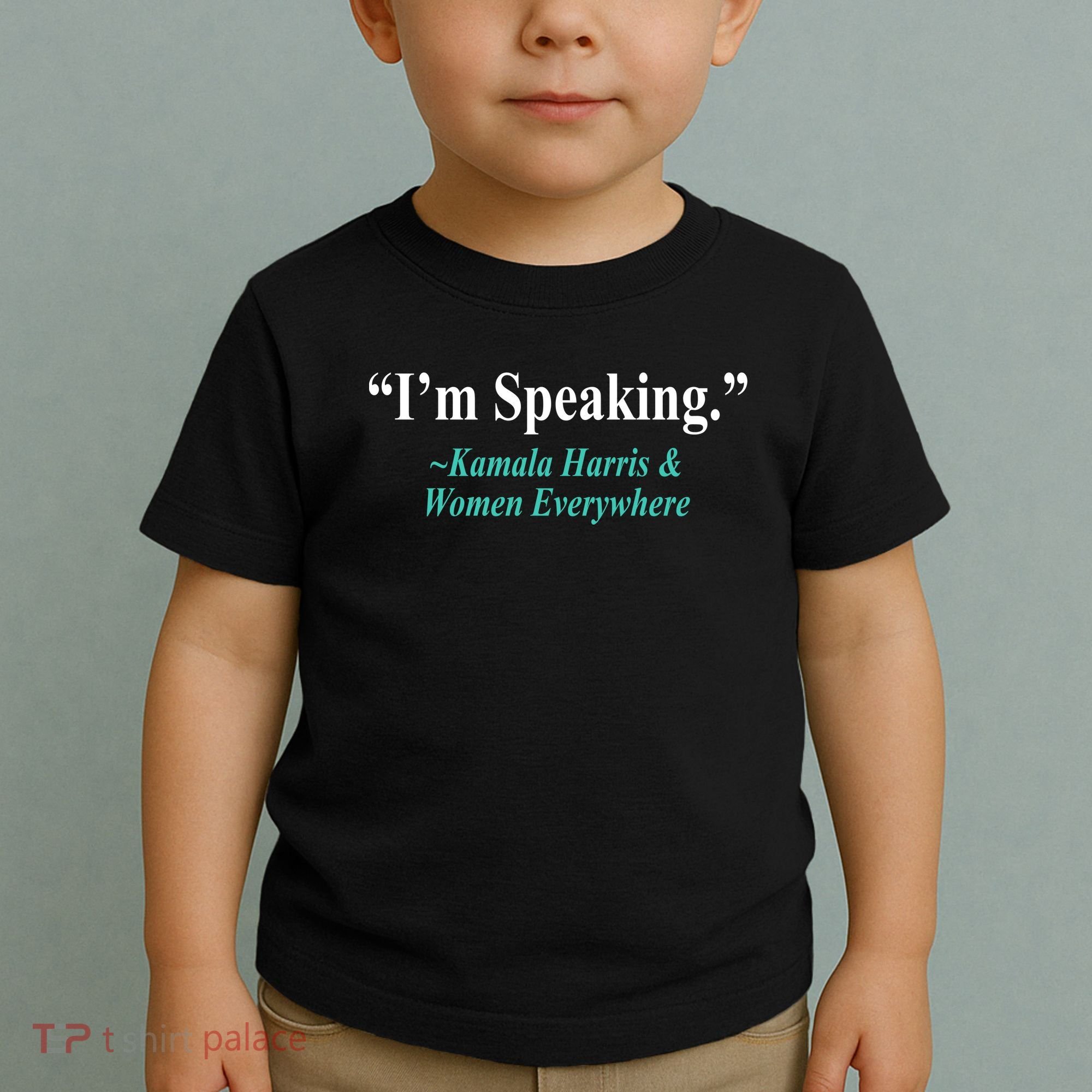 I'm Speaking Kamala Harris and Woman Everywhere Toddler T-Shirt