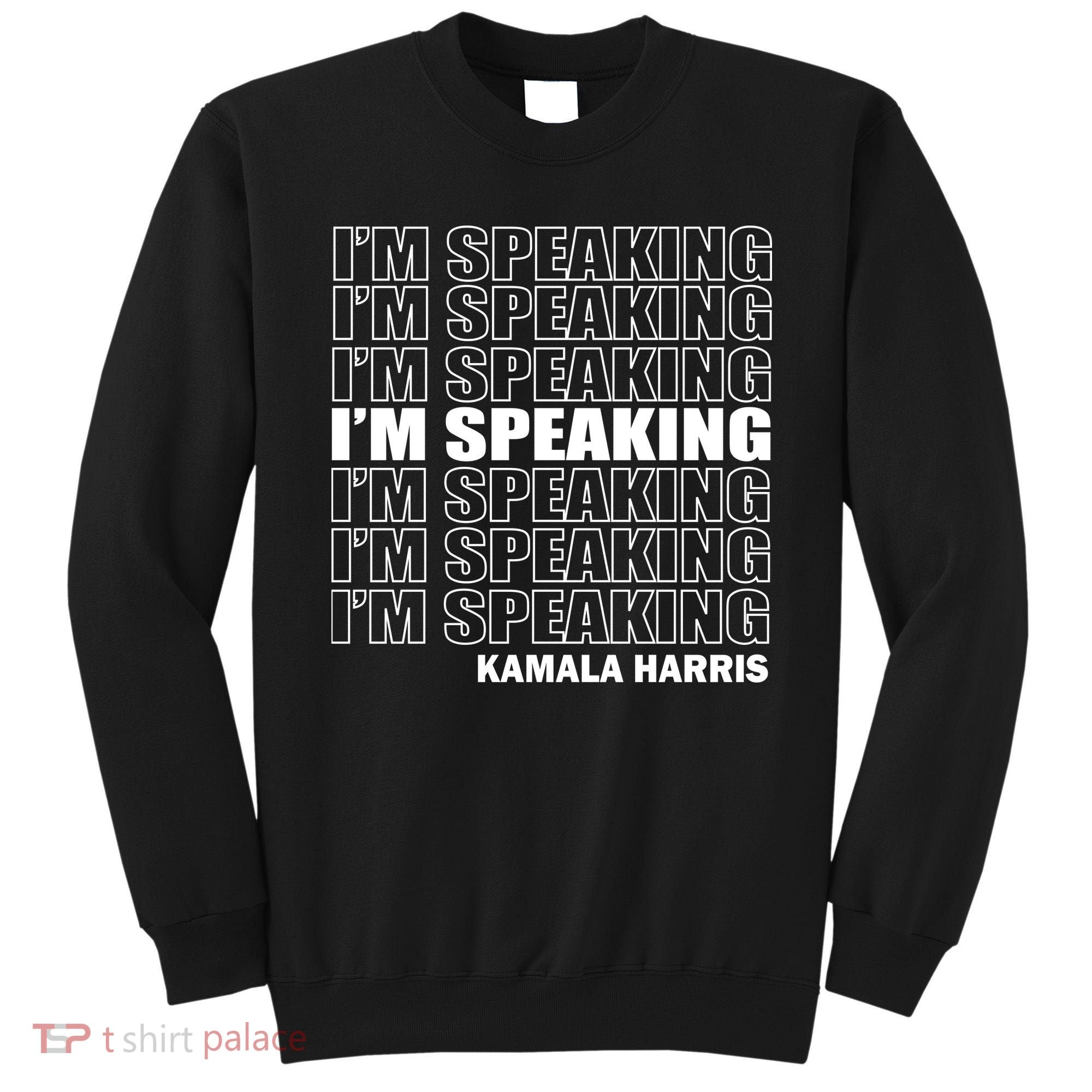 I'm Speaking Madam Vice President Sweatshirt