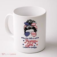 I'm Still A Trump Girl I Make No Apologies Trump 2024 Coffee Mug thumb 0