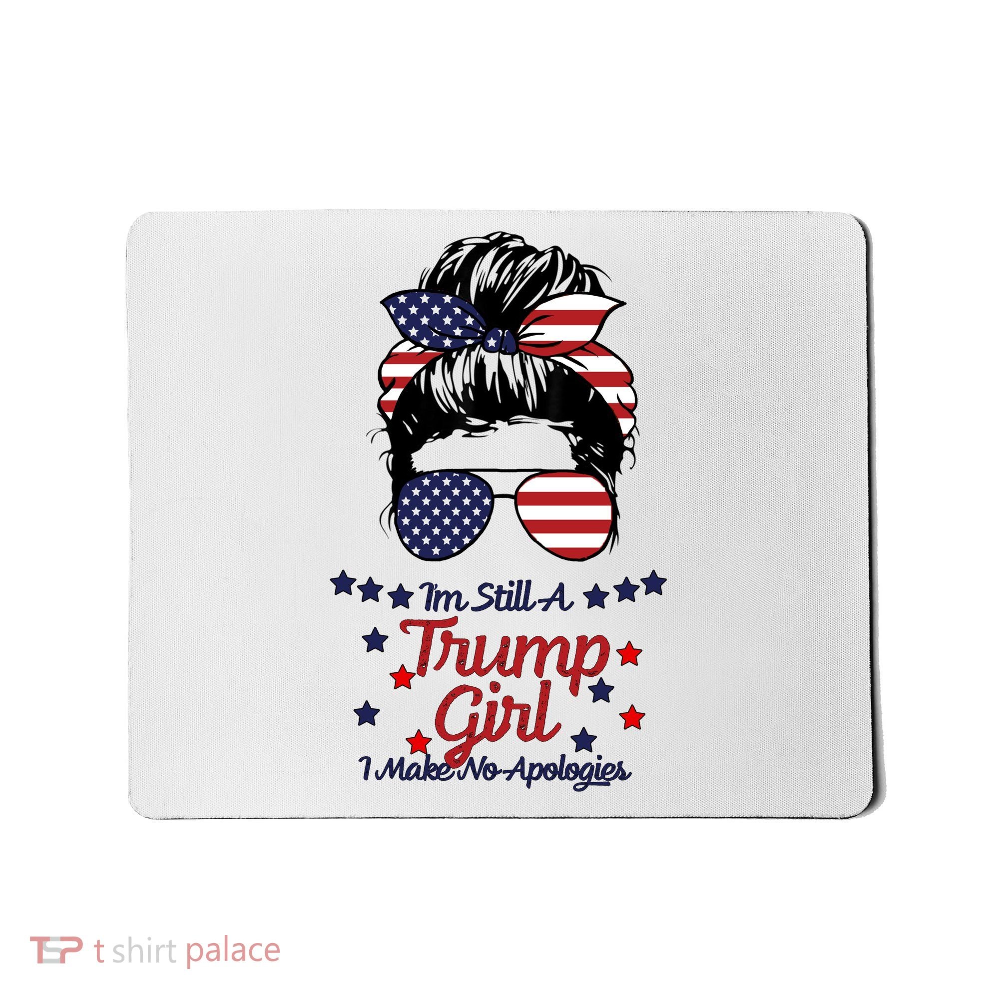 I'm Still A Trump Girl I Make No Apologies Trump 2024 Mousepad