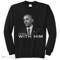 I'm Still With Him President Barack Obama Anti Trump Sweatshirt thumb 0