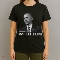 I'm Still With Him President Barack Obama Anti Trump T-Shirt thumb 4