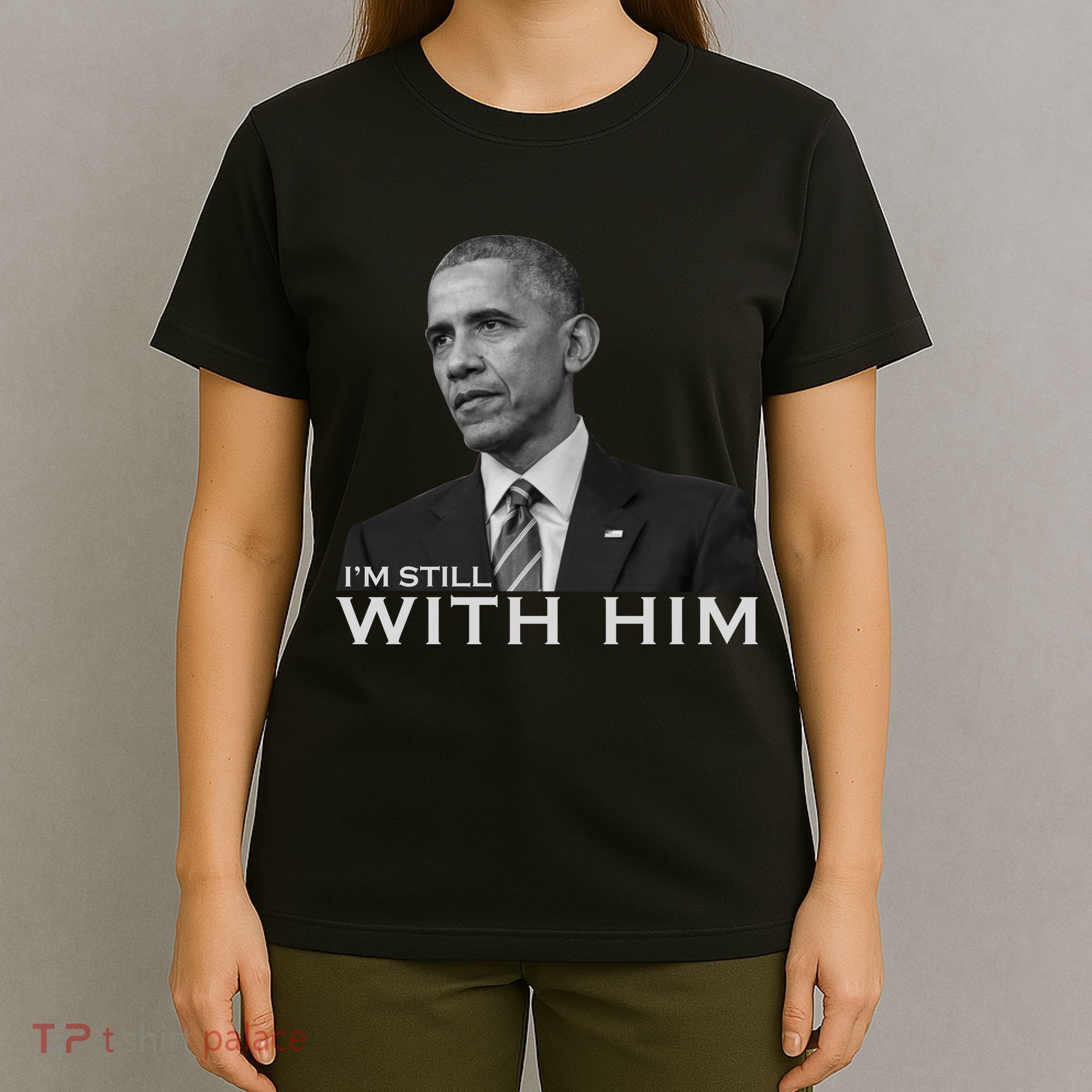 I'm Still With Him President Barack Obama Anti Trump T-Shirt