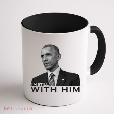 I'm Still With Him President Barack Obama Anti Trump Coffee Mug back