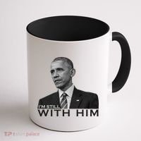 I'm Still With Him President Barack Obama Anti Trump Coffee Mug thumb 1