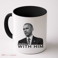 I'm Still With Him President Barack Obama Anti Trump Coffee Mug thumb 0