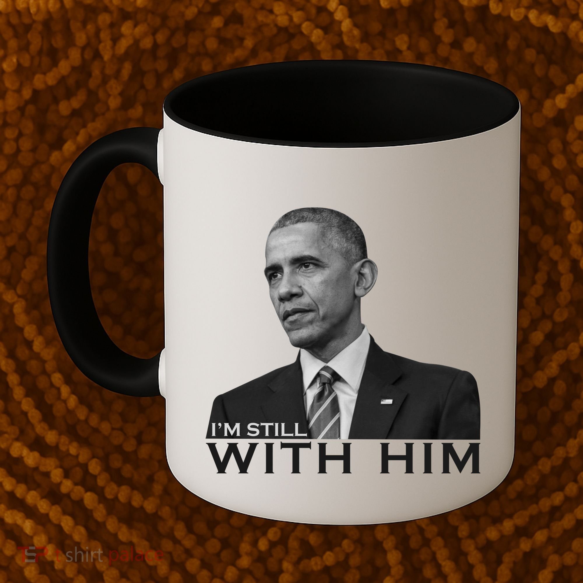 I'm Still With Him President Barack Obama Anti Trump Coffee Mug