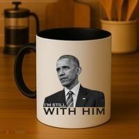 I'm Still With Him President Barack Obama Anti Trump Coffee Mug thumb 4