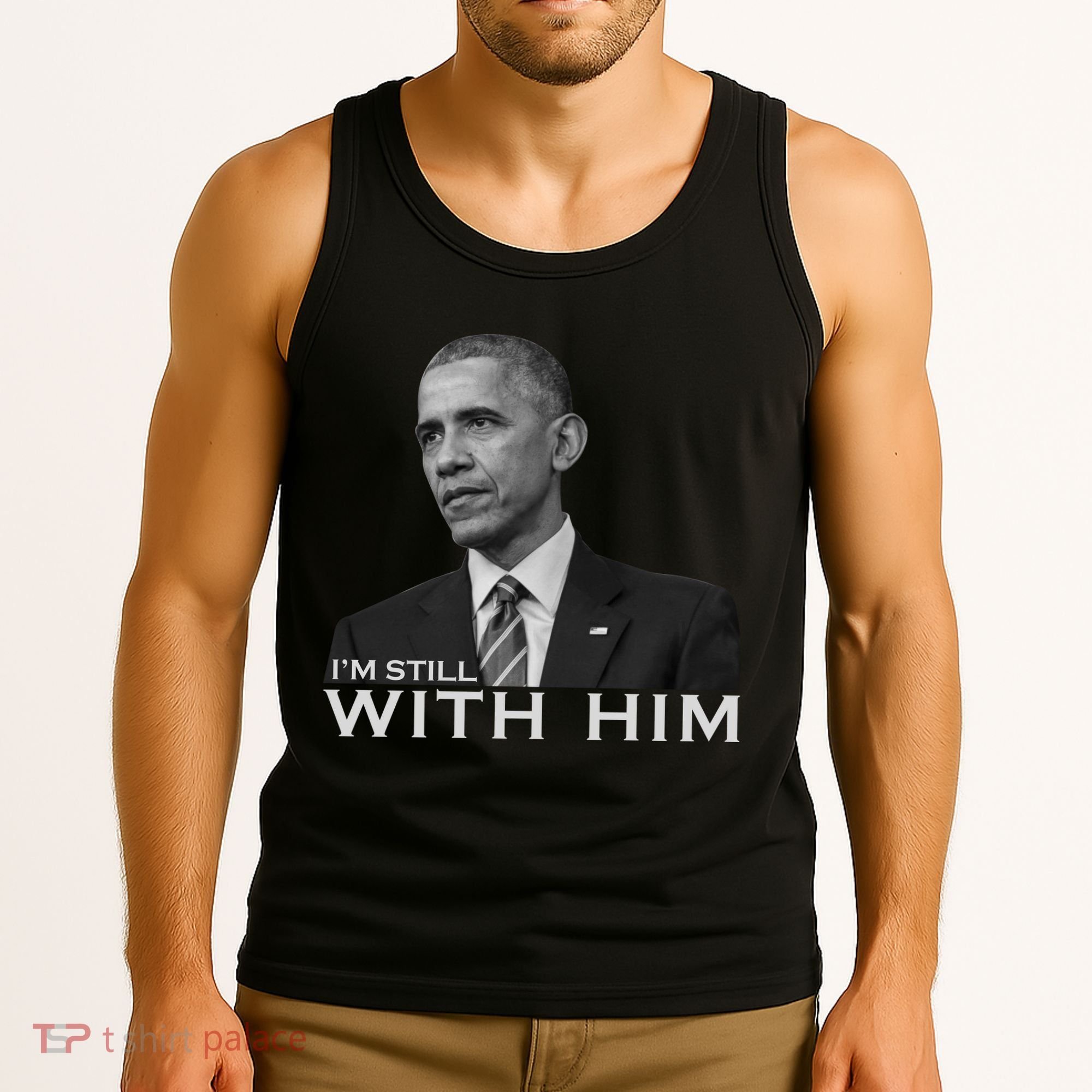 I'm Still With Him President Barack Obama Anti Trump Tank Top