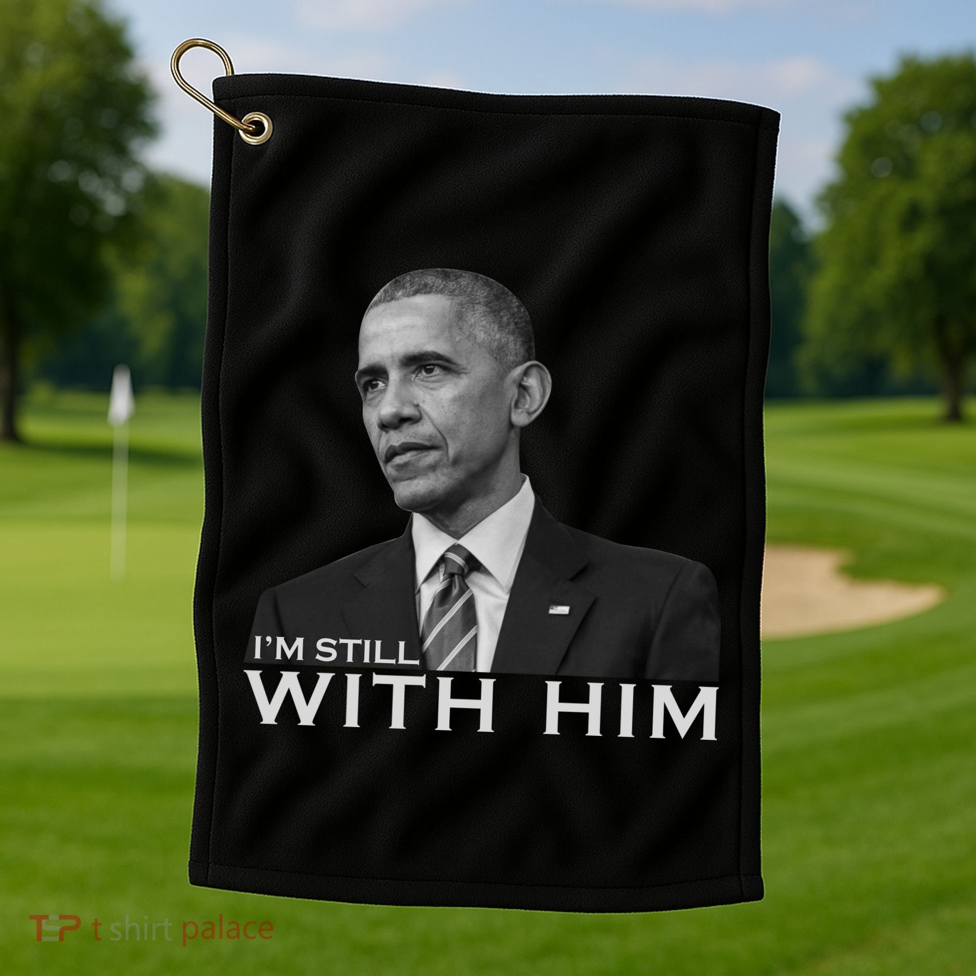 I'm Still With Him President Barack Obama Anti Trump Golf Towel