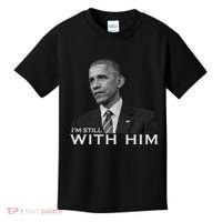 I'm Still With Him President Barack Obama Anti Trump Kids T-Shirt thumb 0