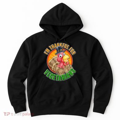 I'm Thankful For Vegetarians Funny Thanksgiving Hoodie