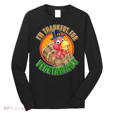 I'm Thankful For Vegetarians Funny Thanksgiving Long Sleeve Shirt