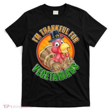 I'm Thankful For Vegetarians Funny Thanksgiving T-Shirt