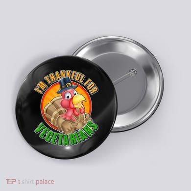 I'm Thankful For Vegetarians Funny Thanksgiving Button