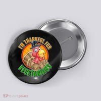 I'm Thankful For Vegetarians Funny Thanksgiving Button thumb 0