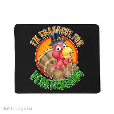 I'm Thankful For Vegetarians Funny Thanksgiving Mousepad