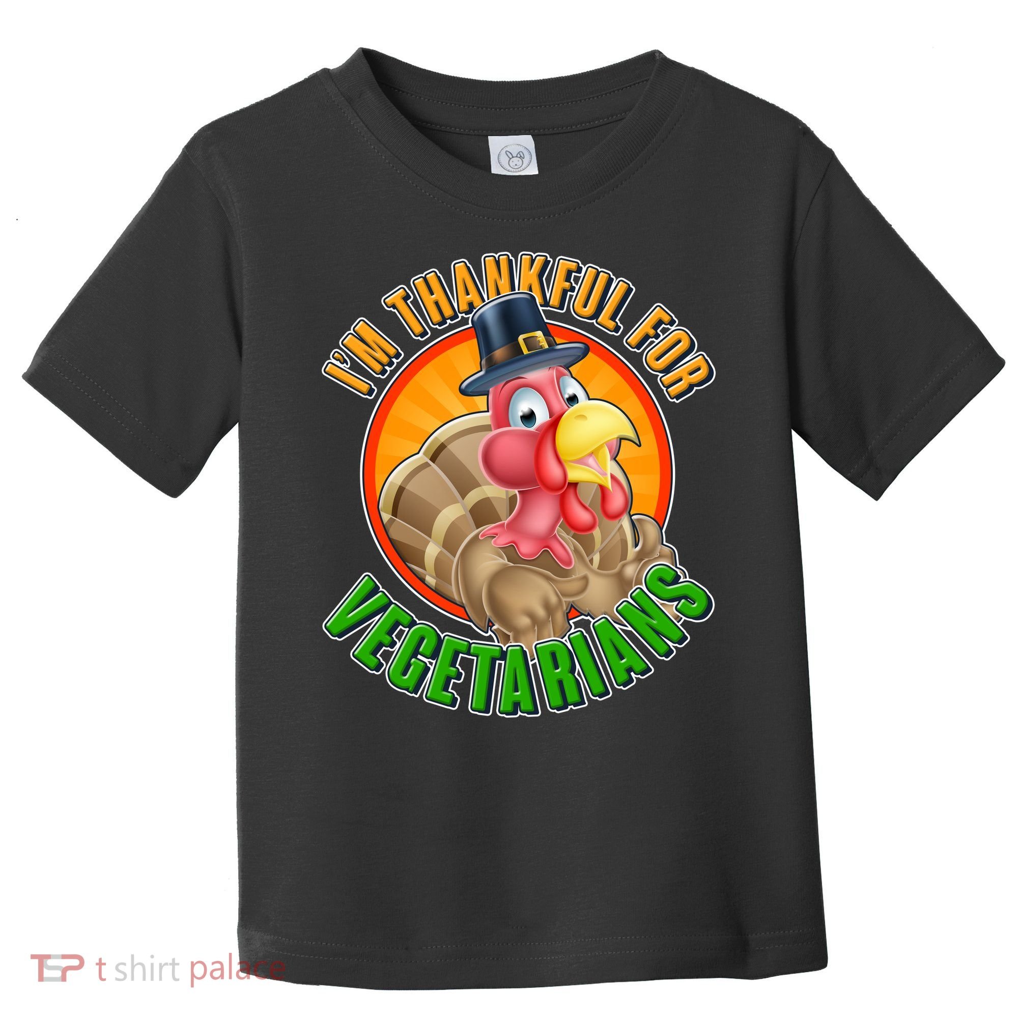 I'm Thankful For Vegetarians Funny Thanksgiving Toddler T-Shirt