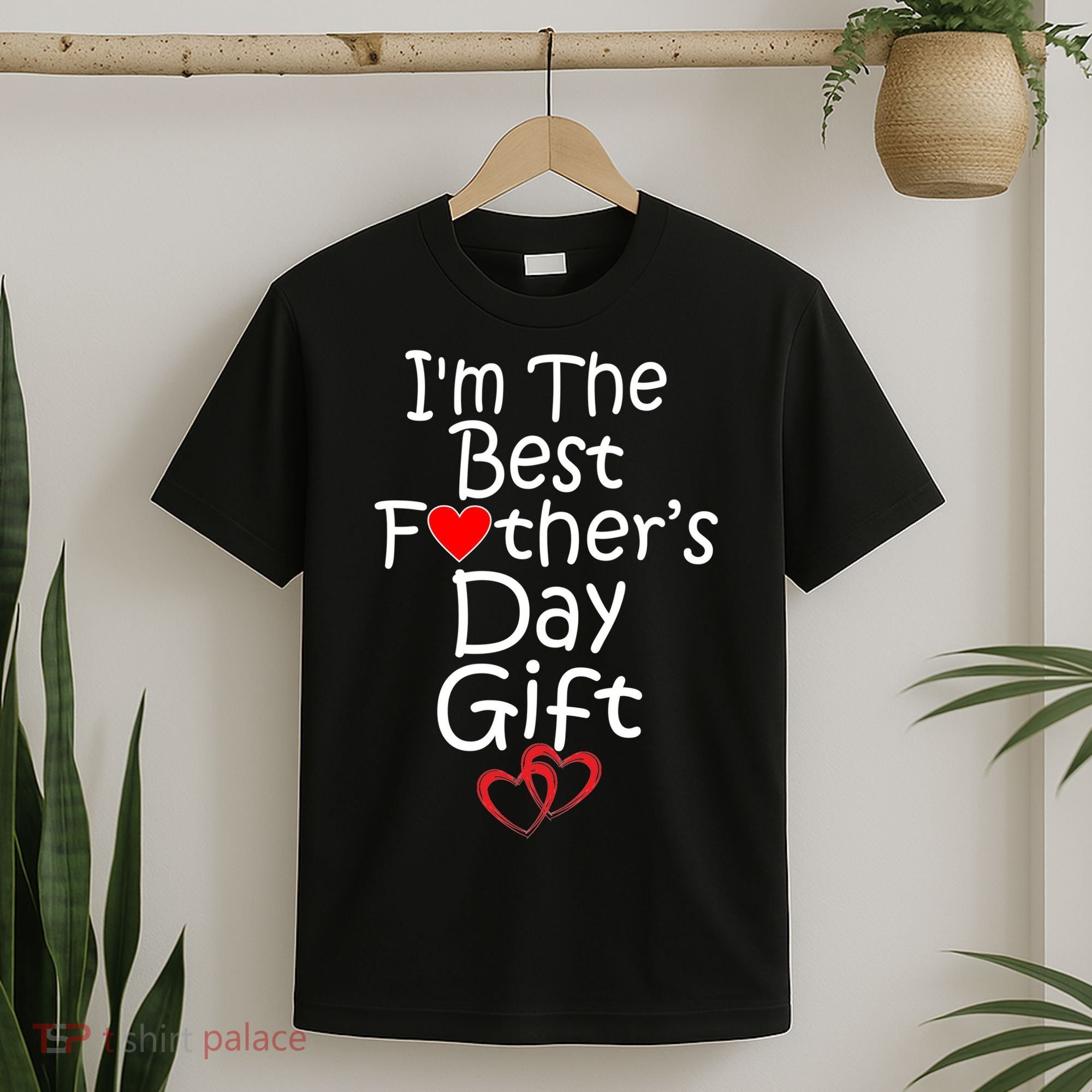 I'm The Best Father's Day Gift T-Shirt