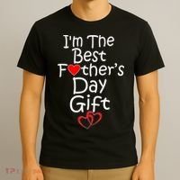 I'm The Best Father's Day Gift T-Shirt thumb 3