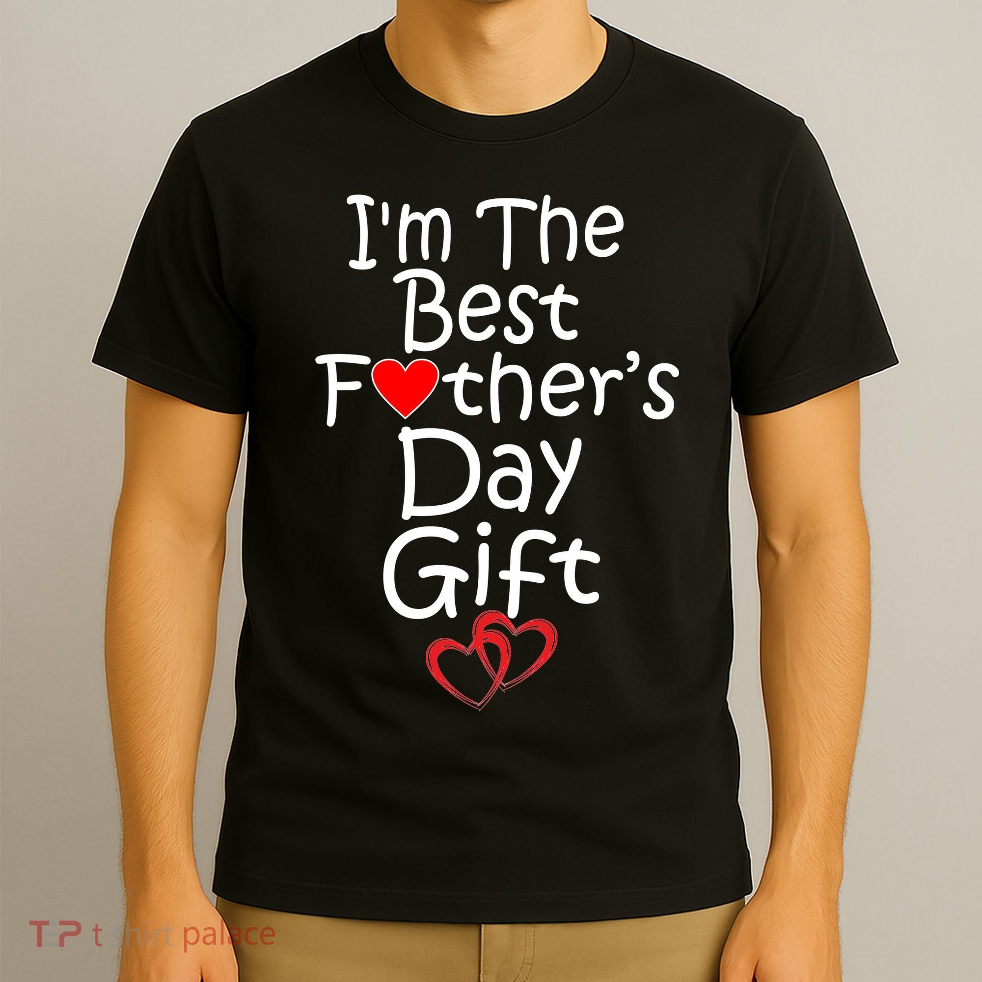 I'm The Best Father's Day Gift T-Shirt