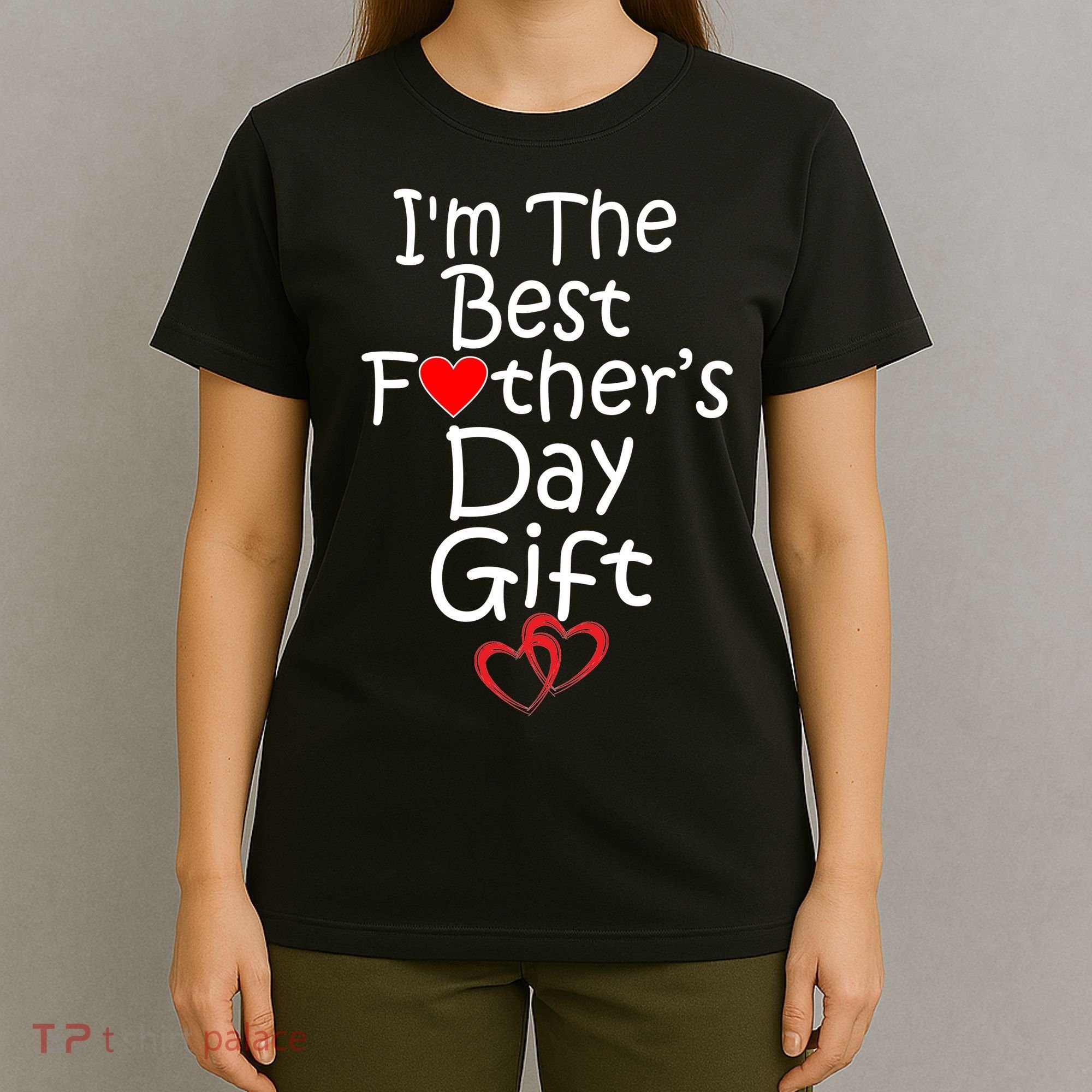 I'm The Best Father's Day Gift T-Shirt
