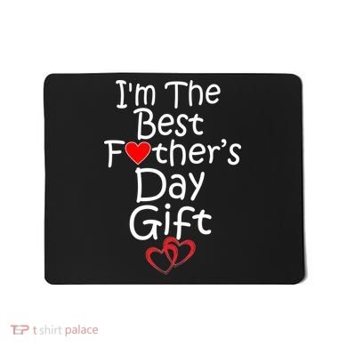I'm The Best Father's Day Gift Mousepad