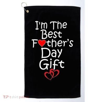 I'm The Best Father's Day Gift Golf Towel