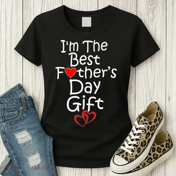 I'm The Best Father's Day Gift Women's T-Shirt
