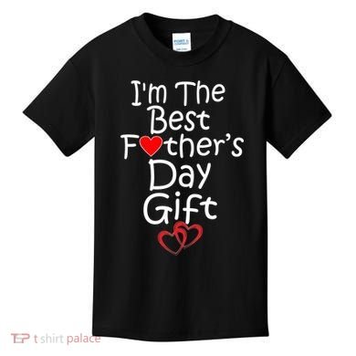 I'm The Best Father's Day Gift Kids T-Shirt