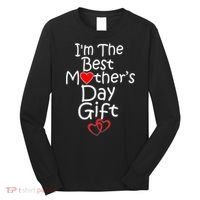 I'm The Best Mother's Day Gift Long Sleeve Shirt thumb 0