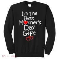 I'm The Best Mother's Day Gift Sweatshirt thumb 0