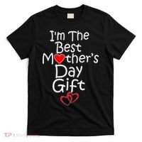 I'm The Best Mother's Day Gift T-Shirt thumb 0