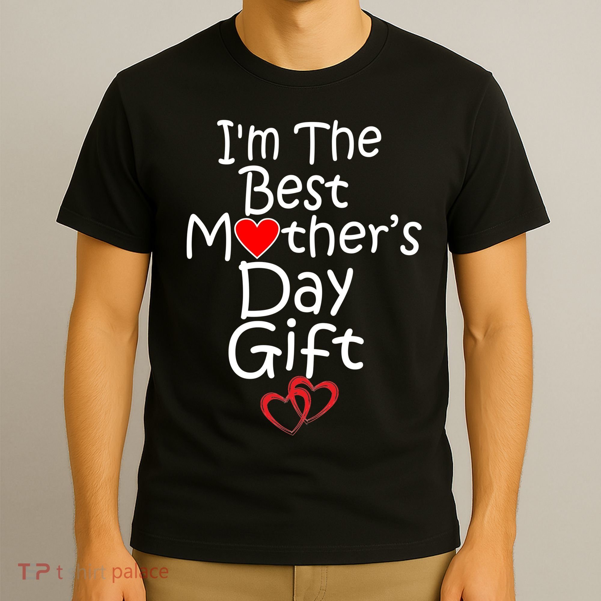 I'm The Best Mother's Day Gift T-Shirt
