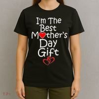 I'm The Best Mother's Day Gift T-Shirt thumb 4