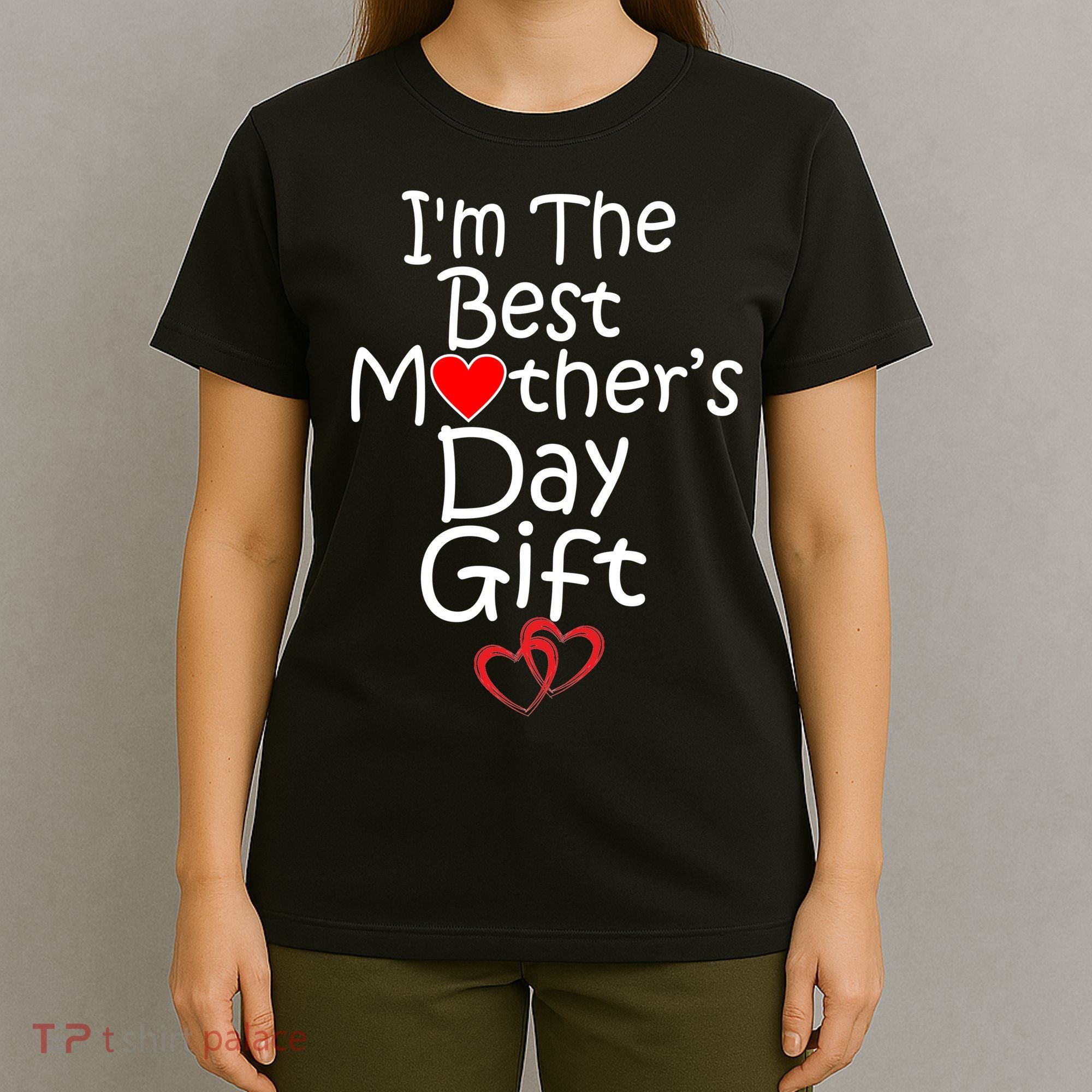I'm The Best Mother's Day Gift T-Shirt