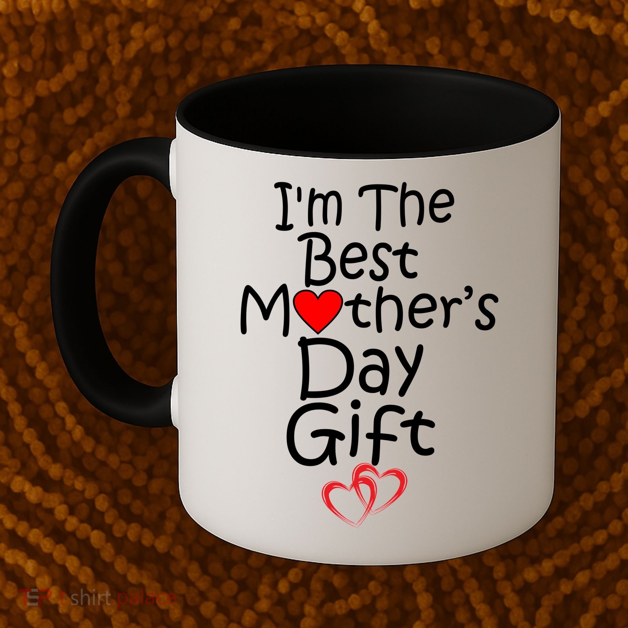 I'm The Best Mother's Day Gift Coffee Mug