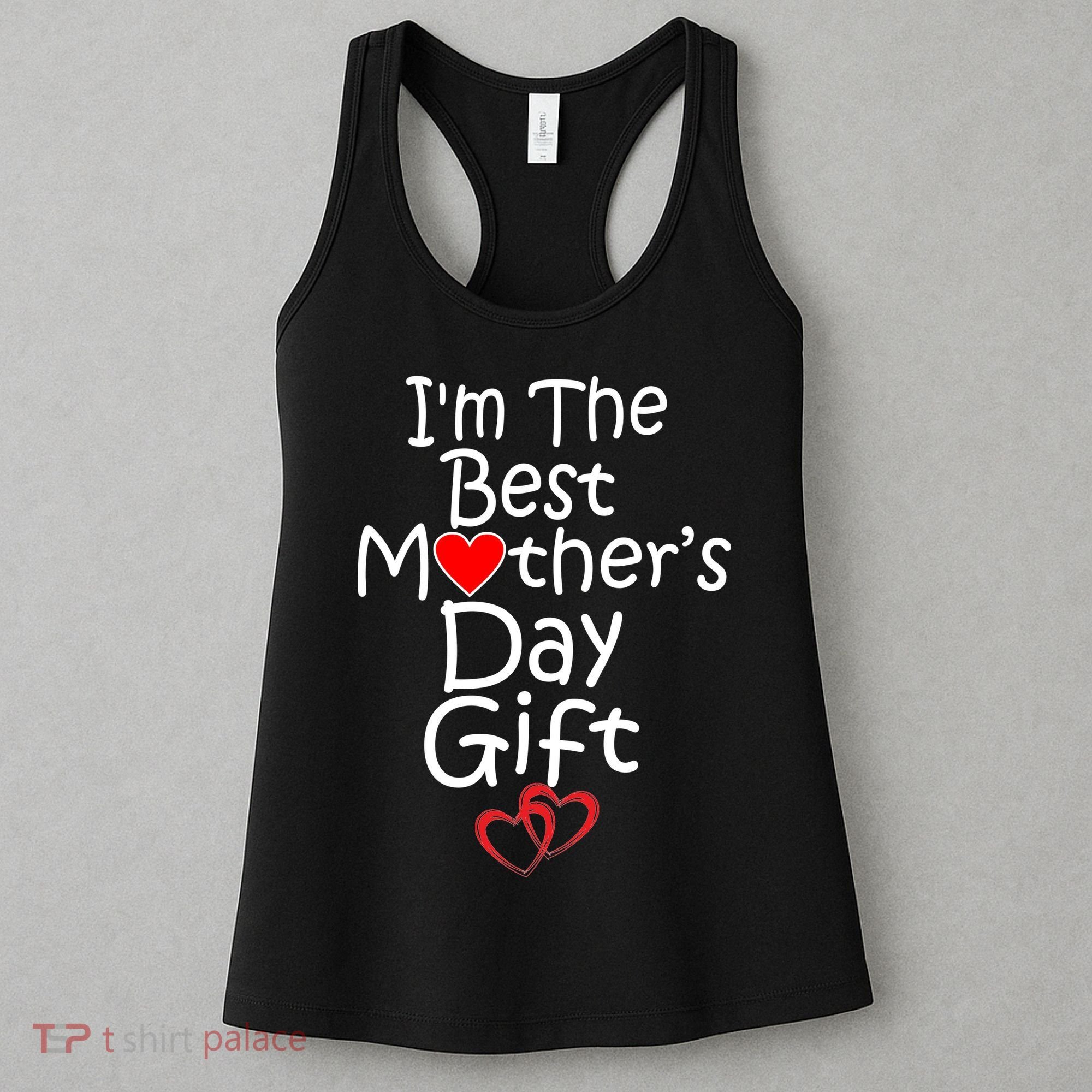I'm The Best Mother's Day Gift Women's Tank Top