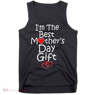 I'm The Best Mother's Day Gift Tank Top