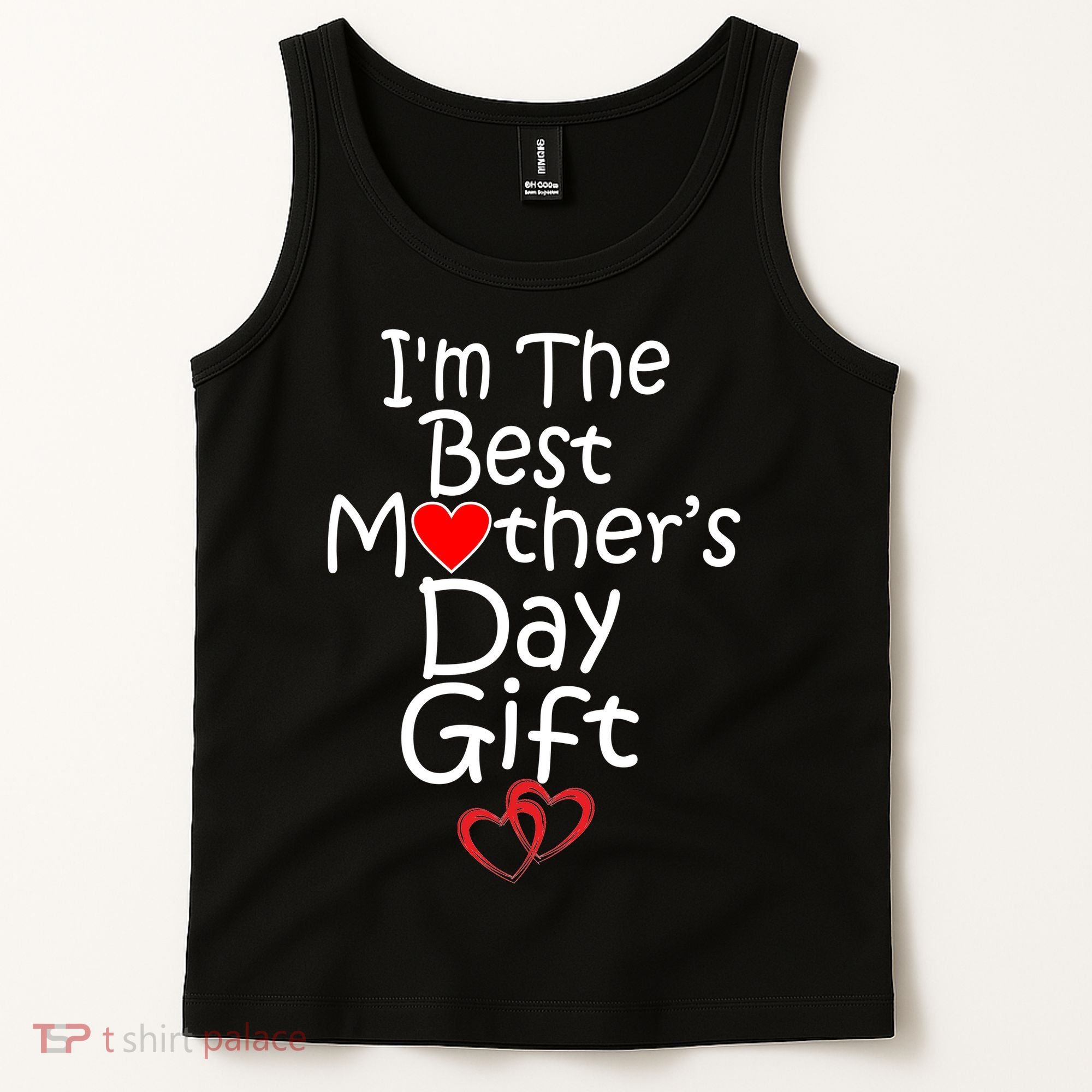 I'm The Best Mother's Day Gift Tank Top