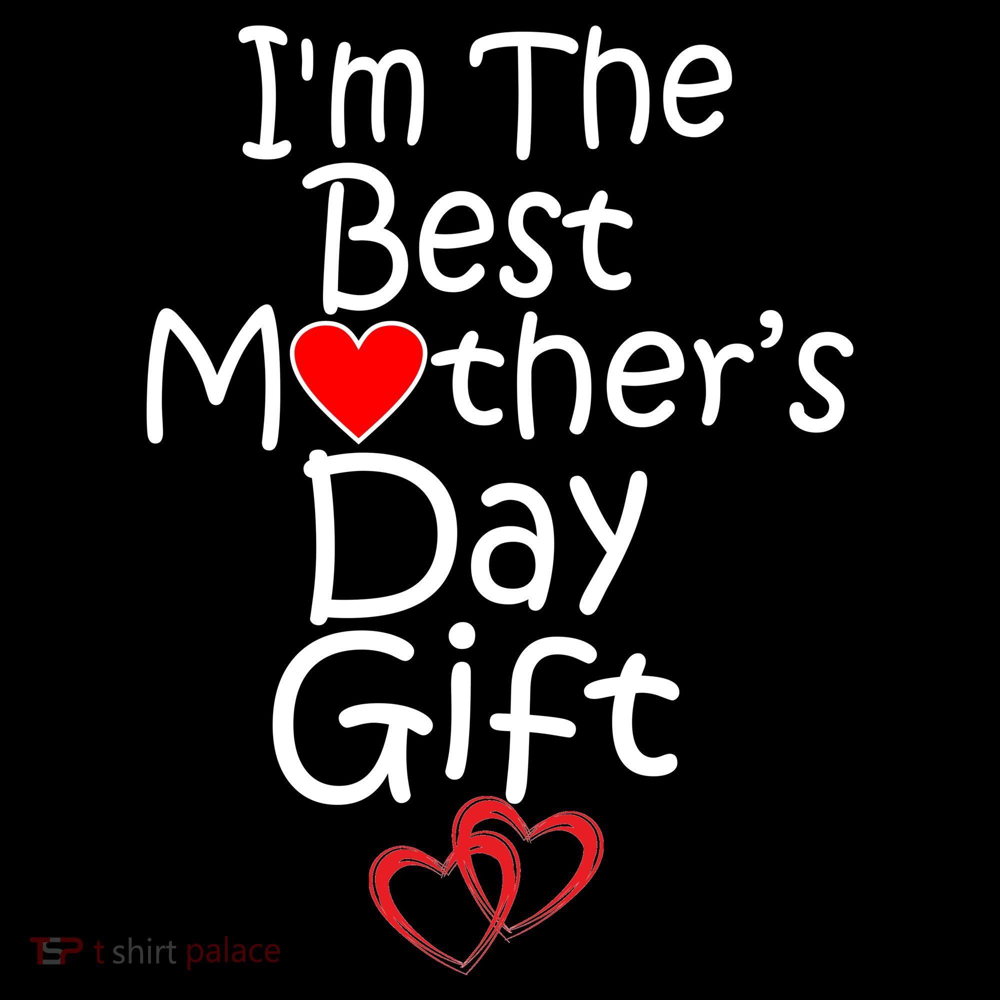 I'm The Best Mother's Day Gift Tank Top