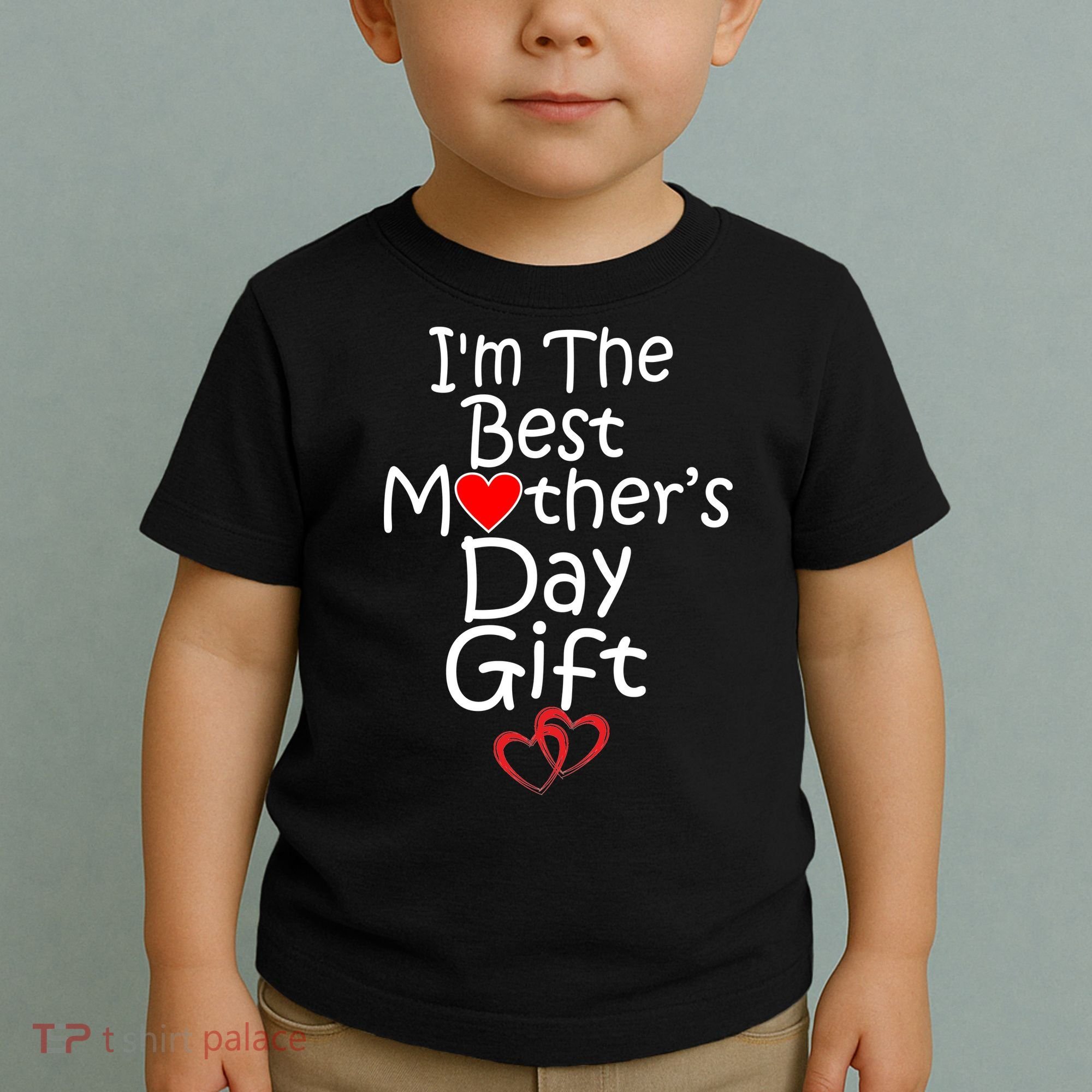 I'm The Best Mother's Day Gift Toddler T-Shirt