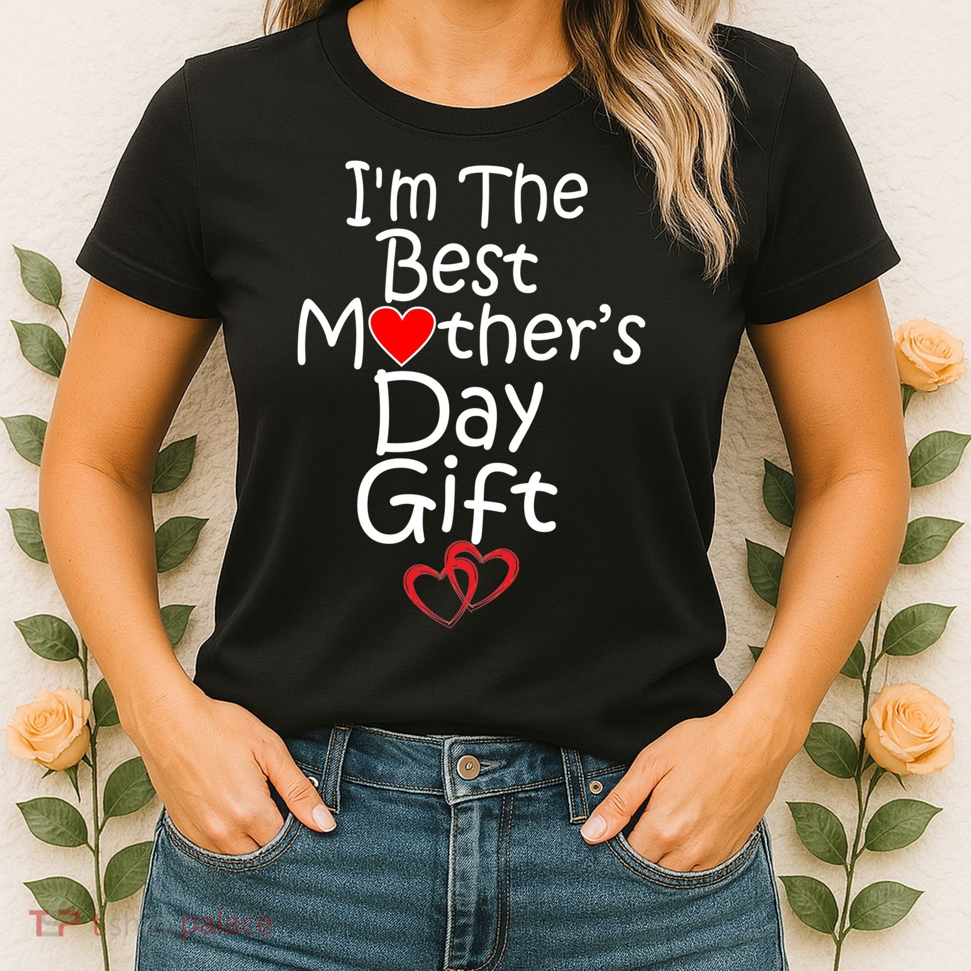 I'm The Best Mother's Day Gift Women's T-Shirt
