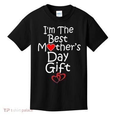 I'm The Best Mother's Day Gift Kids T-Shirt