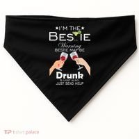I'm The Bestie Warning Drunk Lost Just Send Help USA-Made Doggie Bandana thumb 0