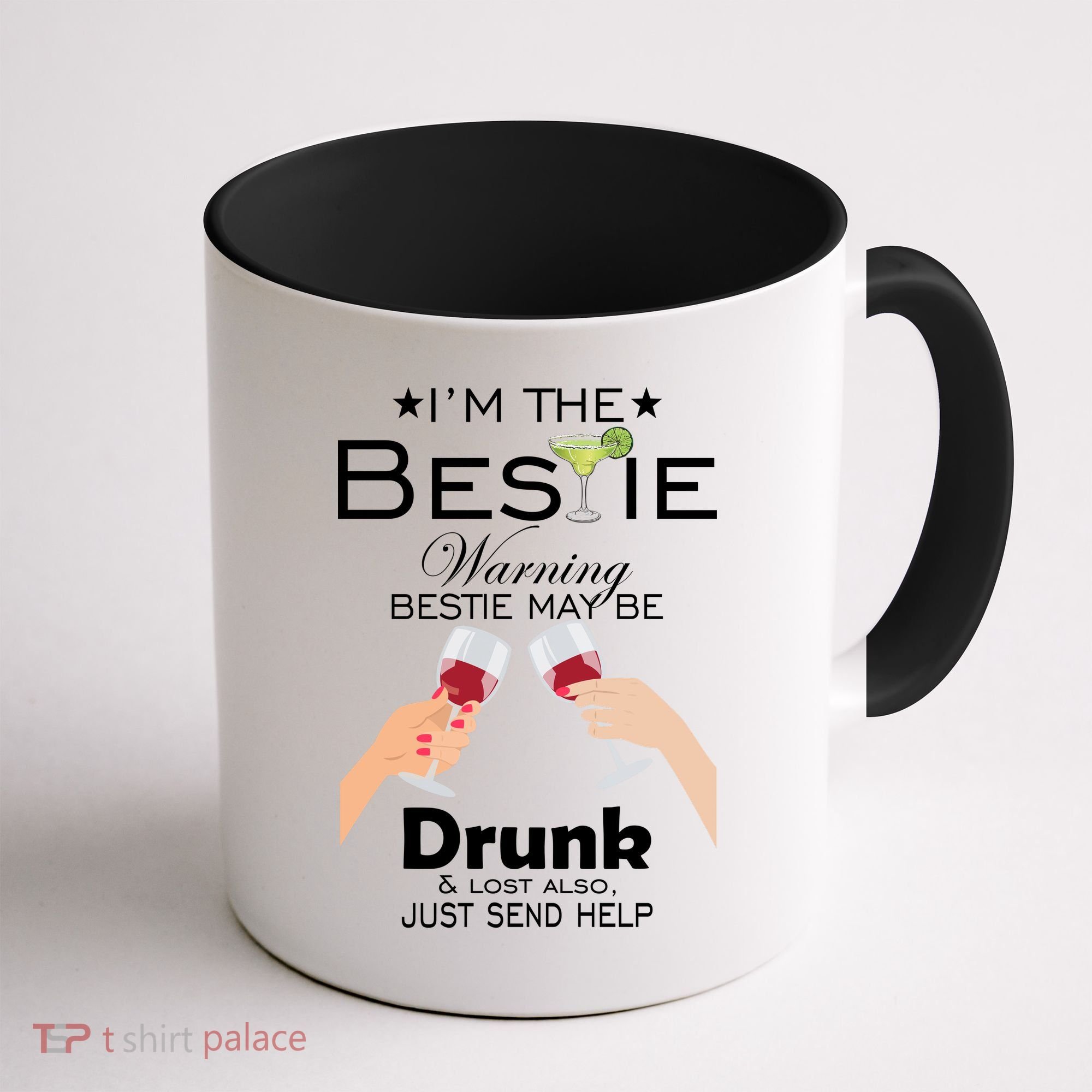 I'm The Bestie Warning Drunk Lost Just Send Help Coffee Mug